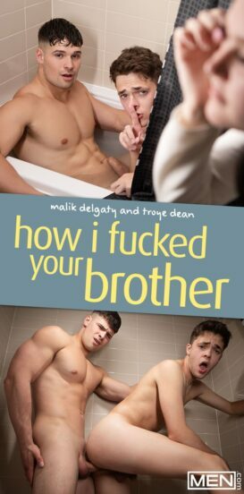 MEN – How I Fucked Your Brother – Malik Delgaty and Troye Dean