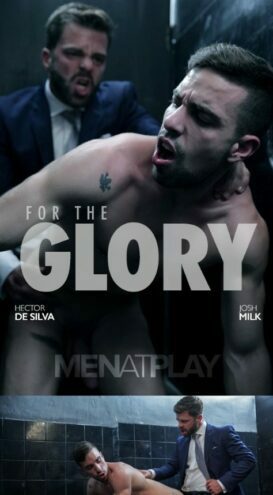 MENatPLAY – For The Glory, Editor’s Cut – Hector de Silva and Josh Milk