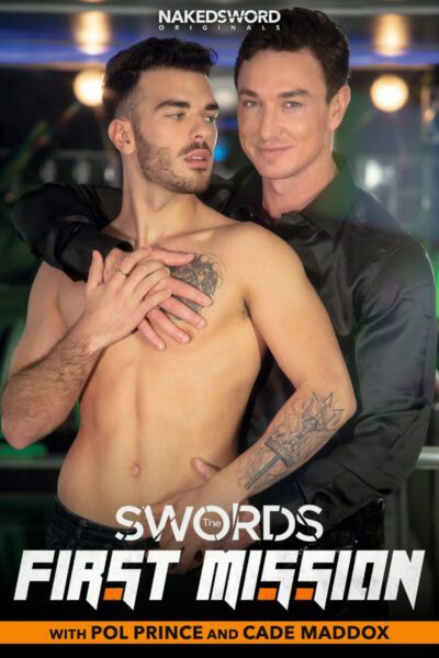 NakedSword Originals – The Swords: First Mission – Part 1 – Cade Maddox, Pol Prince