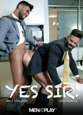 MENatPLAY – Yes Sir!, Editor’s Cut – Dani Robles and Mick Stallone